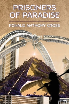 Prisoners of Paradise by Cross, Ronald Anthony