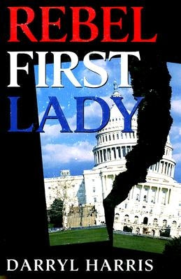 Rebel First Lady by Harris, Darryl