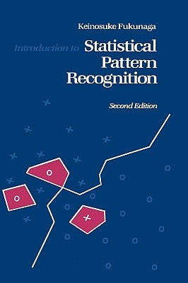 Introduction to Statistical Pattern Recognition by Fukunaga, Keinosuke