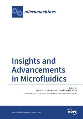 Insights and Advancements in Microfluidics by Li, Weihua