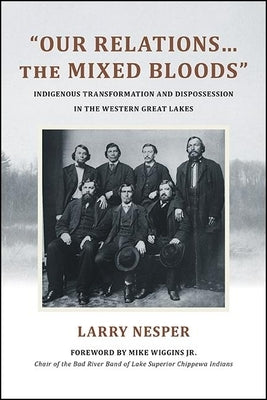 Our Relations...the Mixed Bloods by Nesper, Larry