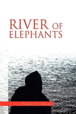 River of Elephants by Sharp, Travis L.