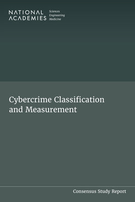Cybercrime Classification and Measurement by National Academies of Sciences Engineeri