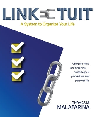 Link-Tuit: A System to Organize Your Life by Malafarina, Thomas M.