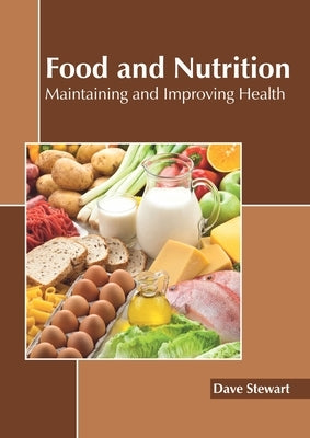 Food and Nutrition: Maintaining and Improving Health by Stewart, Dave
