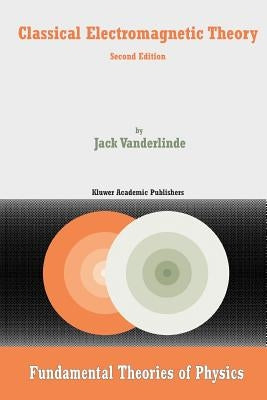 Classical Electromagnetic Theory by Vanderlinde, Jack