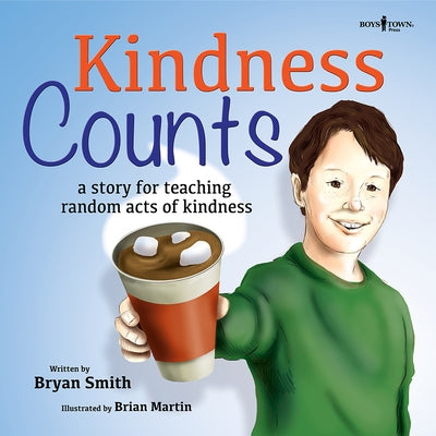 Kindness Counts: A Story for Teaching Random Acts of Kindnessvolume 1 by Smith, Bryan