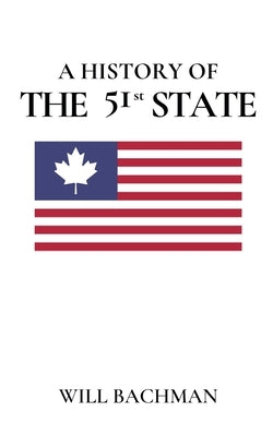 A History of the 51st State by Bachman, Will