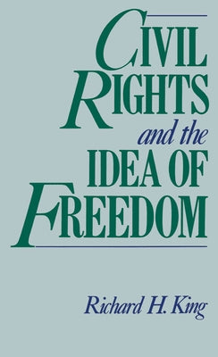 Civil Rights and the Idea of Freedom by King, Richard