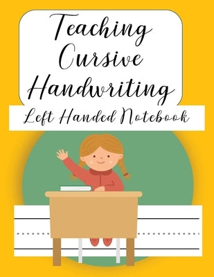 Teaching Cursive Handwriting Left Handed Notebook: Left hand journal workbook notebook for cursive letter practice for left handed beginner boys girls by Brilliant Homeschool Planners