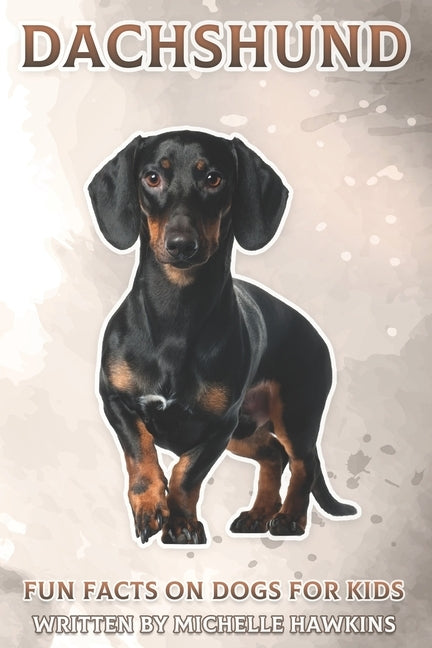 Dachshund: Fun Facts on Dogs for Kids #12 by Hawkins, Michelle