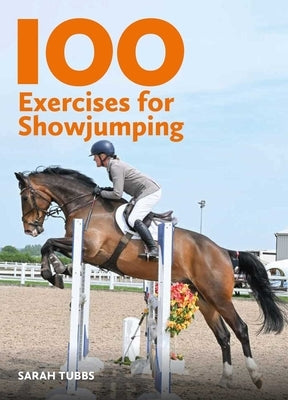 100 Exercises for Showjumping by Tubbs, Sarah