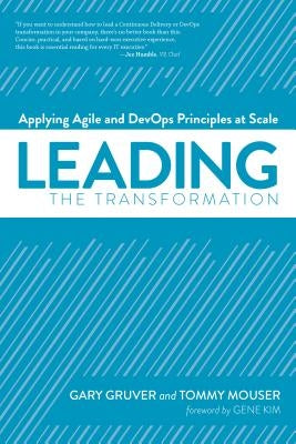 Leading the Transformation: Applying Agile and Devops Principles at Scale by Gruver, Gary