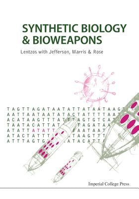 Synthetic Biology and Bioweapons by Lentzos, Filippa