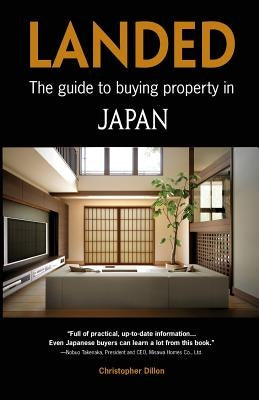 Landed: The Guide to Buying Property in Japan by Dillon, Christopher