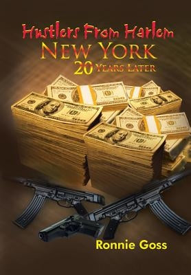 Hustlers from Harlem New York Twenty Years Later by Goss, Ronnie