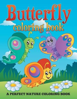 Butterfly Coloring Book: A Perfect Nature Coloring Book by Jupiter Kids