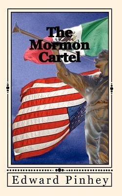 The Mormon Cartel by Pinhey, Edward L.