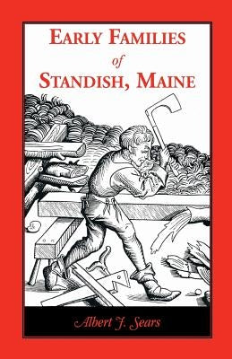 Early Families of Standish, Maine by Sears, Albert J.