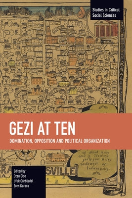 Gezi at Ten: Domination, Opposition and Political Organization by Siso, Ozan