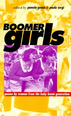 Boomer Girls: Poems by Women from the Baby Boom Generation by Gemin, Pamela