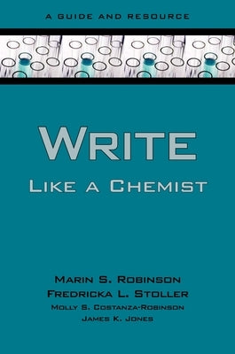 Write Like a Chemist: A Guide and Resource by Robinson, Marin S.