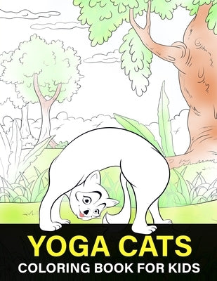 Yoga Cats Coloring Book For Kids: Kittens Colouring Book for kids, Cats Doing Yoga Poses For Colouring, Grate Gift for Cat Lovers by Activity, Micaland