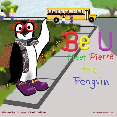 Be U: Meet Pierre The Penguin by Wilson, Leven Chuck