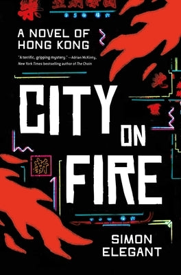 City on Fire: A Novel of Hong Kong by Elegant, Simon
