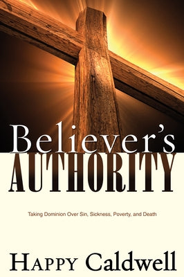 Believer's Authority by Caldwell, Happy