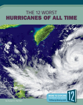 The 12 Worst Hurricanes of All Time by Hamen, Susan E.