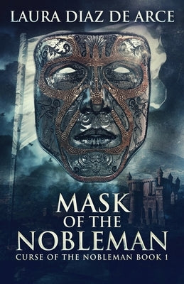 Mask Of The Nobleman by Diaz de Arce, Laura