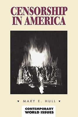 Censorship in America: A Reference Handbook by Hull, Mary E.
