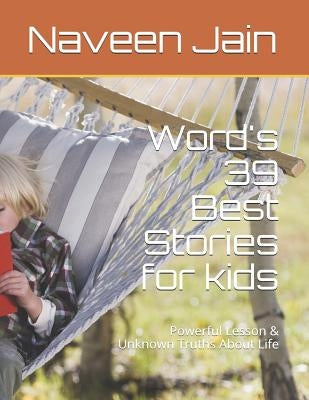 World's 39 Best Stories: Powerful Lesson & Unknown Truths About Life by Jain, Naveen