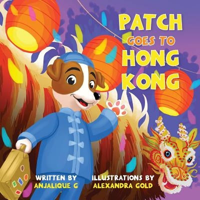 Patch Goes to Hong Kong by Gupta, Anjalique