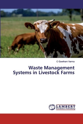 Waste Management Systems in Livestock Farms by Varma, C. Gowtham