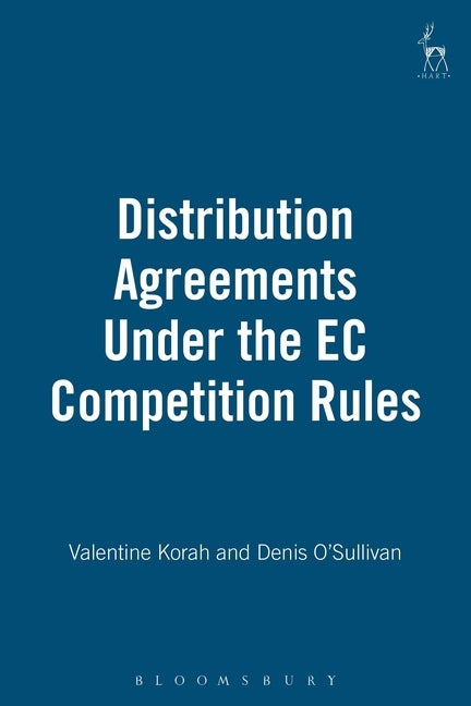 Distribution Agreements Under the EC Competition Rules by Korah, Valentine