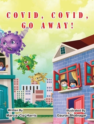 Covid, Covid, Go Away by Harris, Marcia Cia