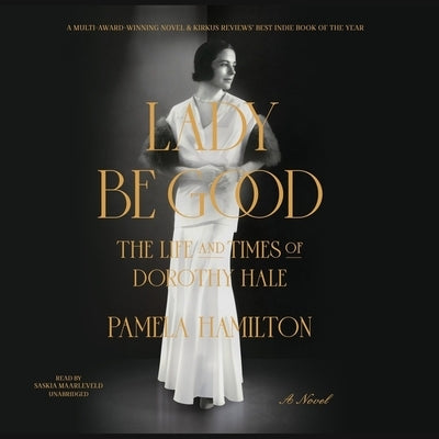 Lady Be Good: The Life and Times of Dorothy Hale by Hamilton, Pamela