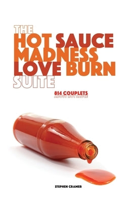 The Hot Sauce Madness Love Burn Suite by Cramer, Stephen