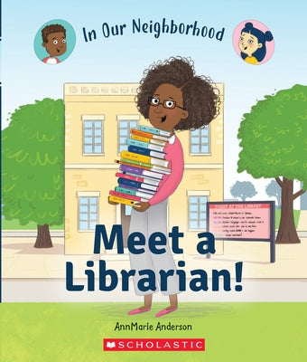 Meet a Librarian! (in Our Neighborhood) (Paperback) by Anderson, Annmarie
