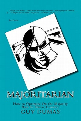 Majoritarian: How to Optimize On the Majority Rule In Native Country by Dumas, Guy