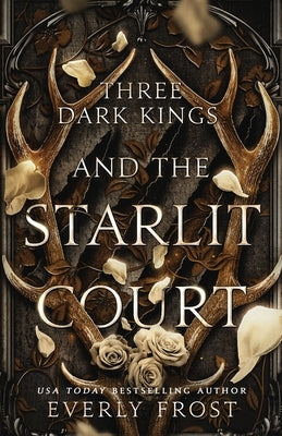 Three Dark Kings and the Starlit Court by Frost, Everly