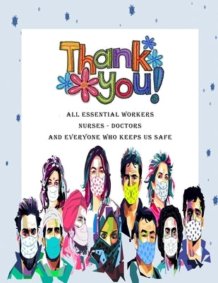 Thank You All Essential Workers Nurses Doctors and Everyone Who Keeps Us Safe: 8.5" x 11" 72 Pages Stress Anxiety Depression Relief Adult Coloring and by Carrion, Carlos