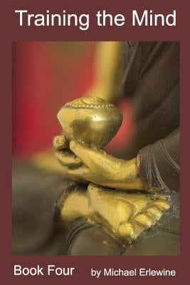 Training the Mind: Book IV: Tranquility and Insight Meditation by Erlewine, Michael