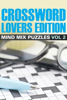 Crossword Lovers Edition: Mind Mix Puzzles Vol 2 by Speedy Publishing LLC