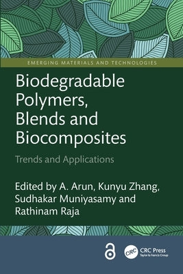 Biodegradable Polymers, Blends and Biocomposites: Trends and Applications by Arun, A.