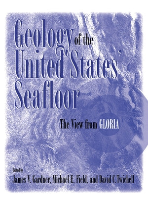Geology of the United States' Seafloor: The View from Gloria by Gardner, James V.