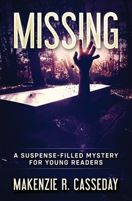 Missing: A Suspense-Filled Mystery for Young Readers by Casseday, Makenzie R.