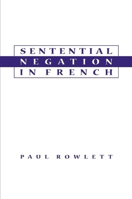 Sentential Negation in French by Rowlett, Paul